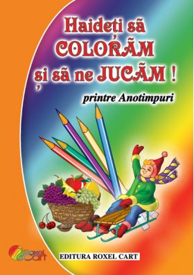 Haideti sa coloram si sa ne jucam - Printre Anotimpuri | 