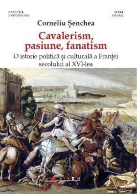 Cavalerism, pasiune, fanatism | Corneliu Senchea