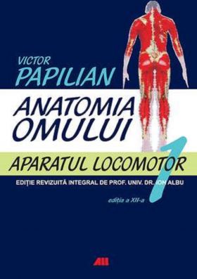 Anatomia omului - Aparatul locomotor | Victor Papilian