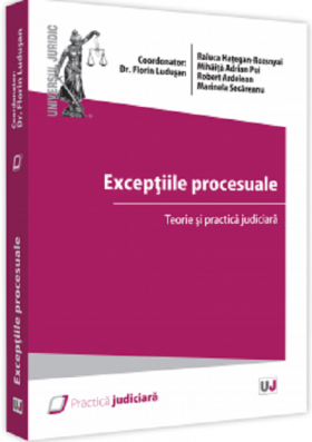 Exceptiile procesuale | Marinela Secareanu, Raluca Hategan-Rozsnayai, Mihaita-Adrian Pui, Robert Ardelean