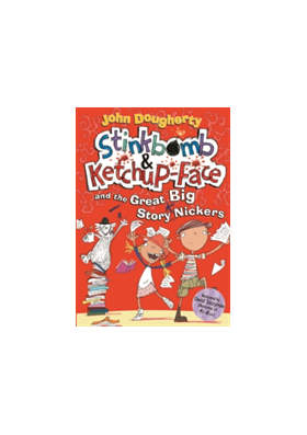 Stinkbomb and Ketchup-Face and the Great Big Story Nickers | John Dougherty