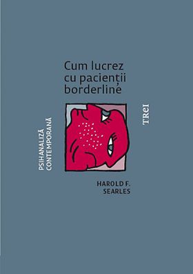 Cum lucrez cu pacientii borderline | Harold F. Searles