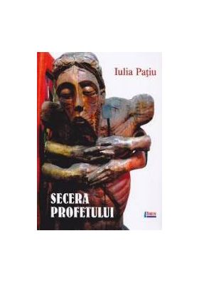 Secera profetului - Iulia Patiu