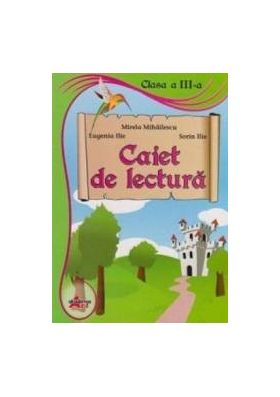 Caiet De Lectura Cls 3 - Mirela Mihailescu Eugenia Ilie Sorin Ilie