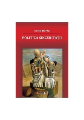 Politica Sinceritatii - Sorin Borza