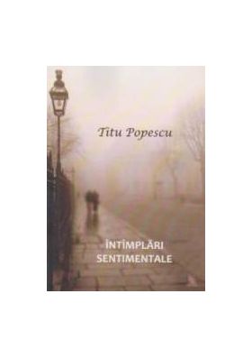 Intimplari Sentimentale - Titu Popescu