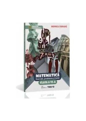 Matematica Cls 6 Exercitii Probleme Si Teste - Monica Topana