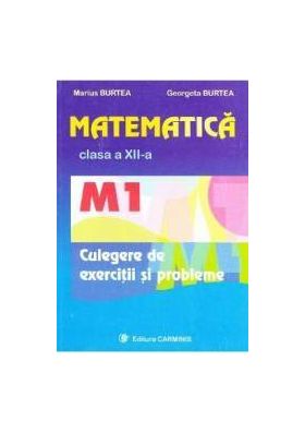 Matematica clasa 12 M1 culegere de exercitii si probleme - Marius Burtea Georgeta Burtea