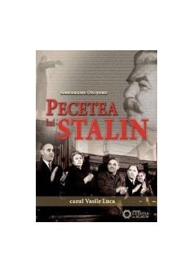Pecetea lui Stalin. Cazul Vasile Luca - Gheorghe Onisoru