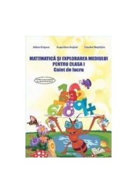 Matematica si explorarea mediului clasa 1 Caiet de lucru Ed.2013 - Adina Grigore Augustina Anghel Claudia Negritoiu