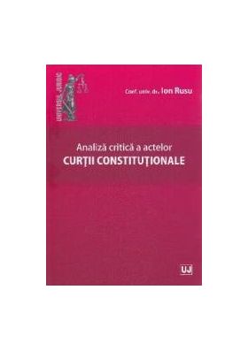 Analiza critica a actelor curtii constitutionale - Ion Rusu