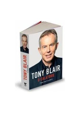 Tony Blair - O calatorie - Viata Mea In Politica