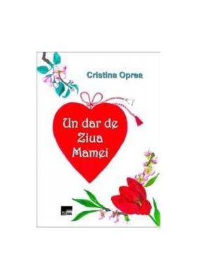 Un dar de ziua mamei - Cristina Oprea