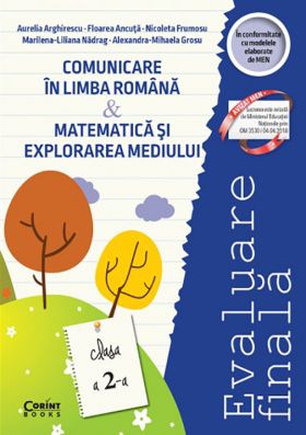 Evaluare finala clasa a II-a. Comunicare in limba romana si Matematica si explorarea mediului | Aurelia Arghirescu , Floarea Ancuta, Nicoleta Frumosu, Marilena-Liliana Nadrag, Alexandra-Mihaela Grosu