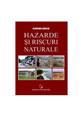 Hazarde si riscuri naturale - Florina Grecu