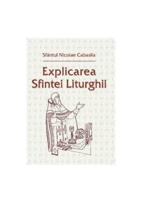 Explicarea Sfintei Liturghii - Sfantul Nicolae Cabasila