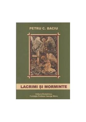 Lacrimi si morminte - Petru C. Baciu