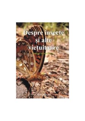 Despre insecte si alte vietuitoare. Culegere de texte literare