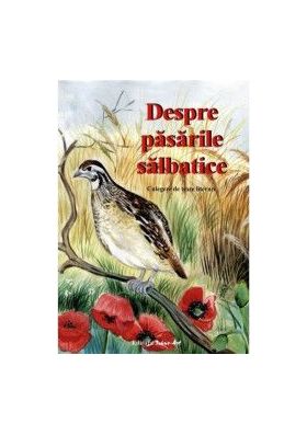 Despre pasarile salbatice. Culegere de texte literare