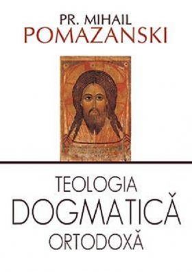 Teologia dogmatica ortodoxa | Mihail Pomazanski