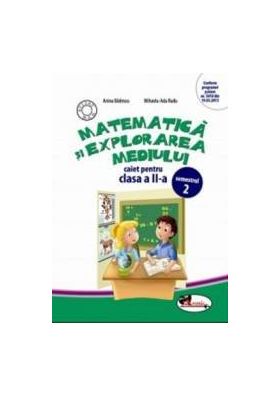 Matematica si explorarea mediului clasa 2 caiet sem.2 - Anina Badescu Mihaela-Ada Radu