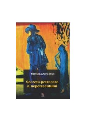 Secreta petrecere a nepetrecutului - Rodica Scutaru Milas