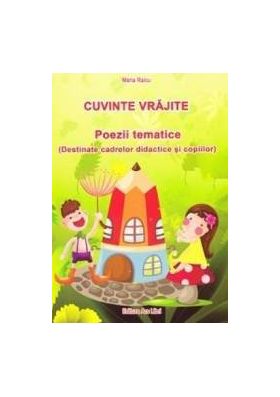 Cuvinte vrajite. Poezii tematice - Maria Raicu