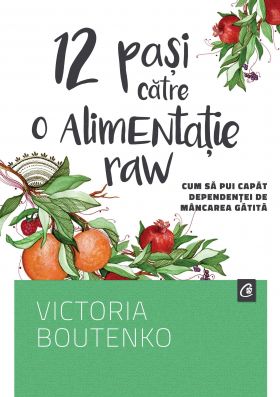 12Pasi catre o alimentatie raw - carte - Victoria Boutenko