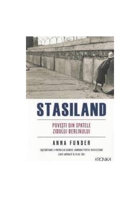 Stasiland. Povesti din spatele Zidului Berlinului - Anna Funder