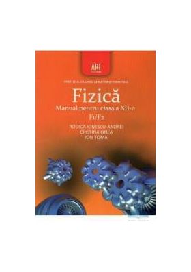 Manual fizica clasa 12 F1 F2 - Rodica Ionescu-Andrei Cristina Onea Ion Toma