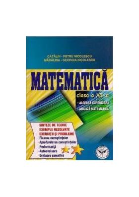 Matematica Cls 11 - Sinteze De Teorie Exemple Rezolvate. Exercitii Si Probleme - Catalin-Petru Nico