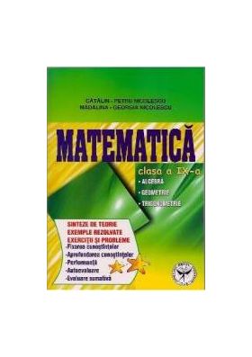 Matematica Cls 9 - Sinteze De Teorie Exemple Rezolvate. Exercitii Si Probleme - Catalin-Petru Nicol