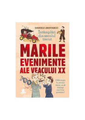 Marile evenimente ale veacului XX - Daniele Aristarco