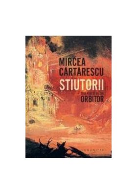 Stiutorii. Trei povestiri din Orbitor - Mircea Cartarescu - PRECOMANDA