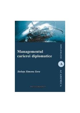 Managementul carierei diplomatice - Steluta Simona Sora