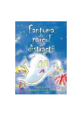 Fantoma din parcul de distractii - Felicity Everett