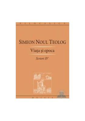 Scrieri Iv Viata si epoca - Simeon Noul Teolog