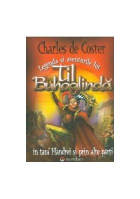 Legenda si aventurile lui Til Buhoglinda - Charles de Coster