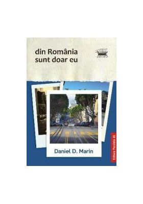 Din Romania sunt doar eu - Daniel D. Marin