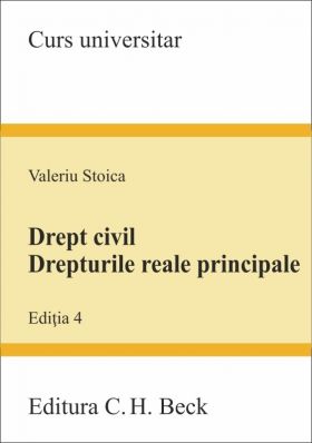 Drept civil. Drepturile reale principale. Editia 4 | Valeriu Stoica