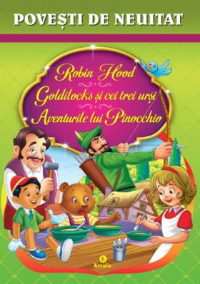 Robin Hood, Goldilocks si cei trei ursi, Aventurile lui Pinocchio |