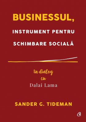 Businessul, instrument pentru schimbare sociala | Sander G. Tideman