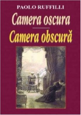 Camera obscura. Editie bilingva | Paolo Ruffilli