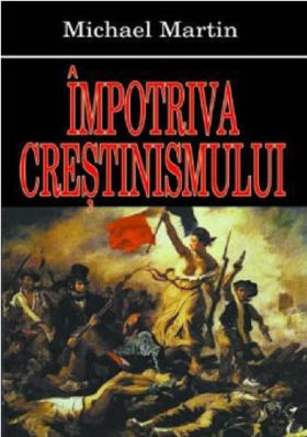 Impotriva crestinismului | Michael Martin