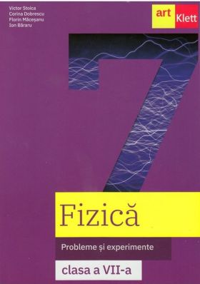 Fizica. Probleme si experimente. Clasa a VII-a | Victor Stoica, Corina Dobrescu, Florin Macesanu, Ion Bararu