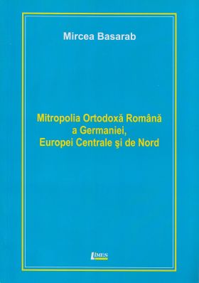 Mitropolia ortodoxa romana a Germaniei, Europei Centrale si de Nord | Mircea Basarab