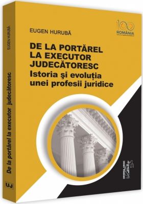 De la portarel la executor judecatoresc | Eugen Huruba