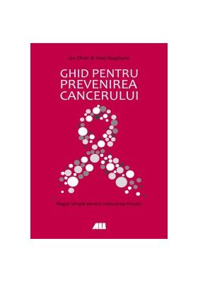 Ghid pentru prevenirea cancerului | Ian Olver, Fred Stephens