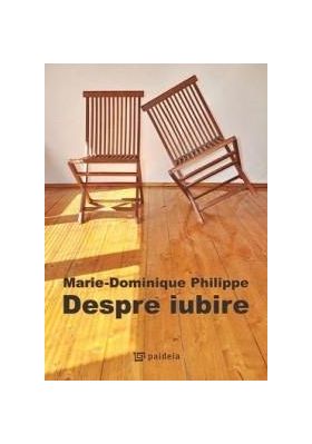 Despre iubire | Marie-Dominique Philippe