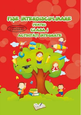 Fise interdisciplinare pentru clasa I. Activitati integrate | Adina Grigore, Cristina Ipate-Toma